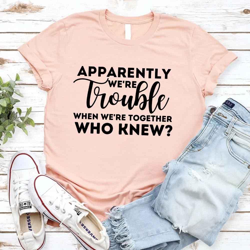 Apparently We're Trouble When We're Together Bachelorette Party T-Shirts - Image 11