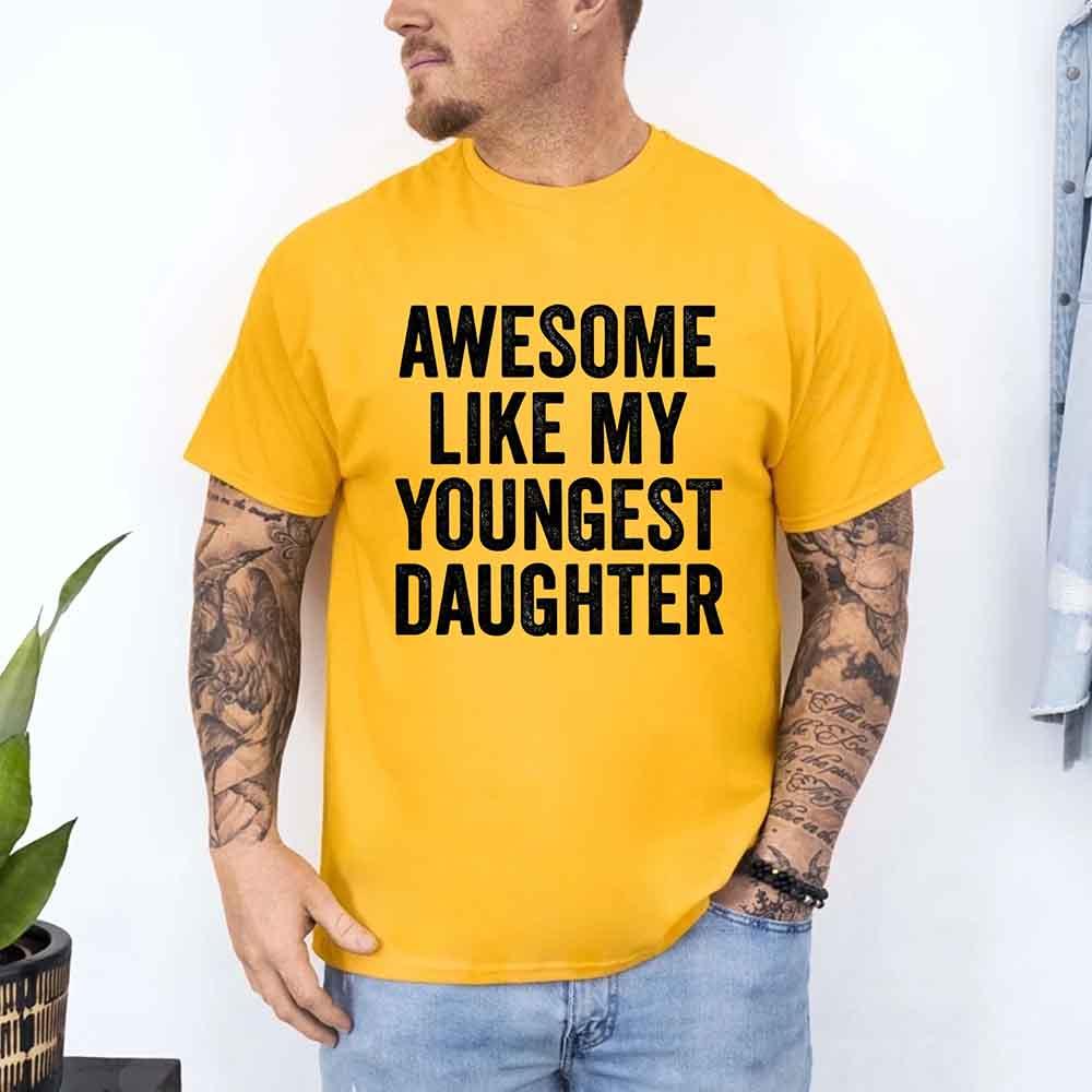 Awesome Like My Youngest Daughter Shirt – Funny Parent Tee - Image 14