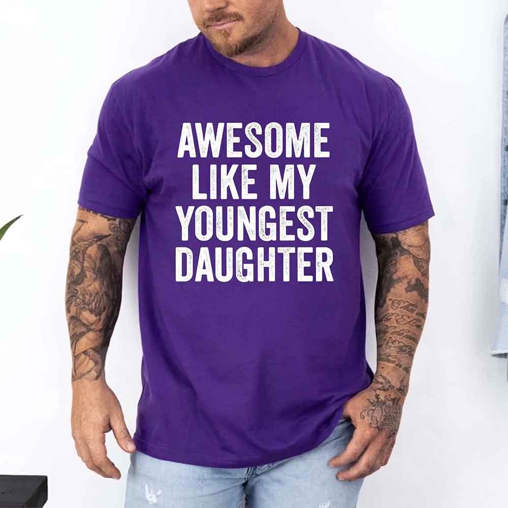 Awesome Like My Youngest Daughter Shirt – Funny Parent Tee - Image 9