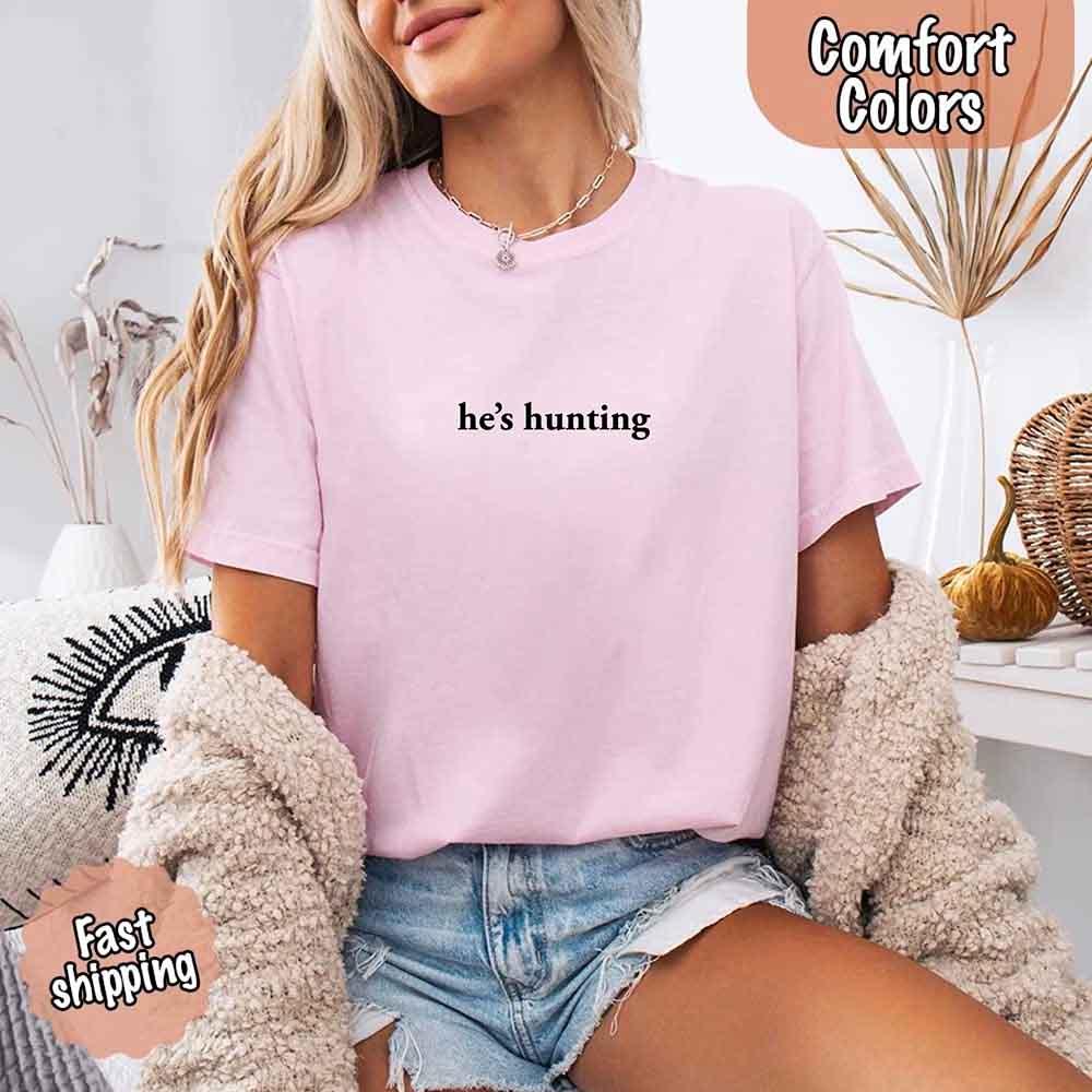 Comfort Colors "He’s Hunting" T-shirt - Image 24