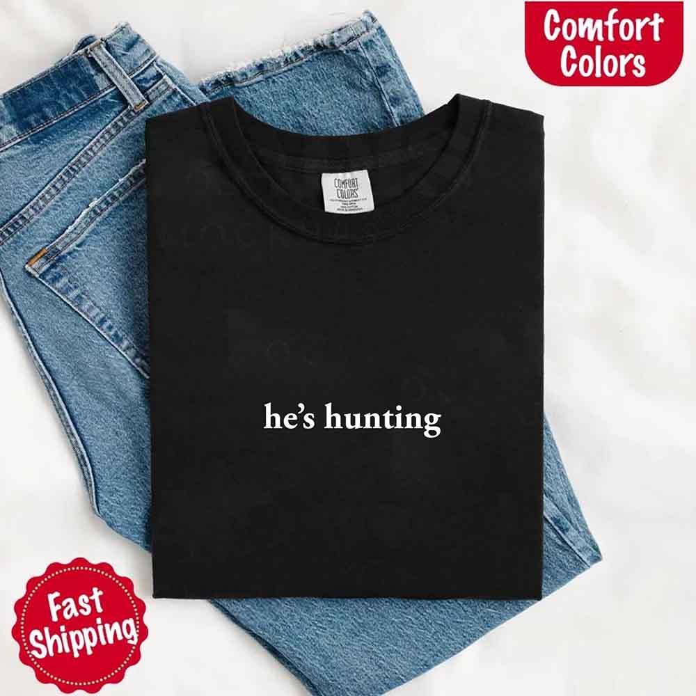 Comfort Colors "He’s Hunting" T-shirt - Image 28