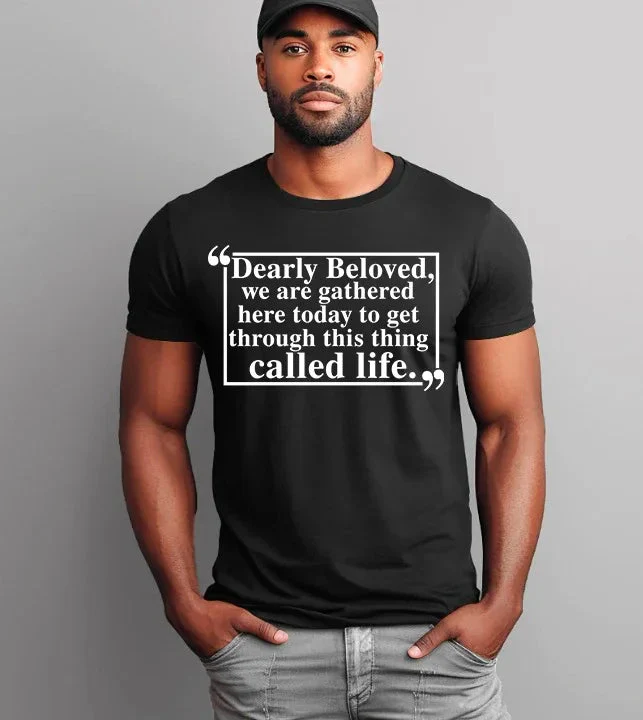 Dearly Beloved Tee - Get Through This Thing Called Life T-Shirt - Image 2