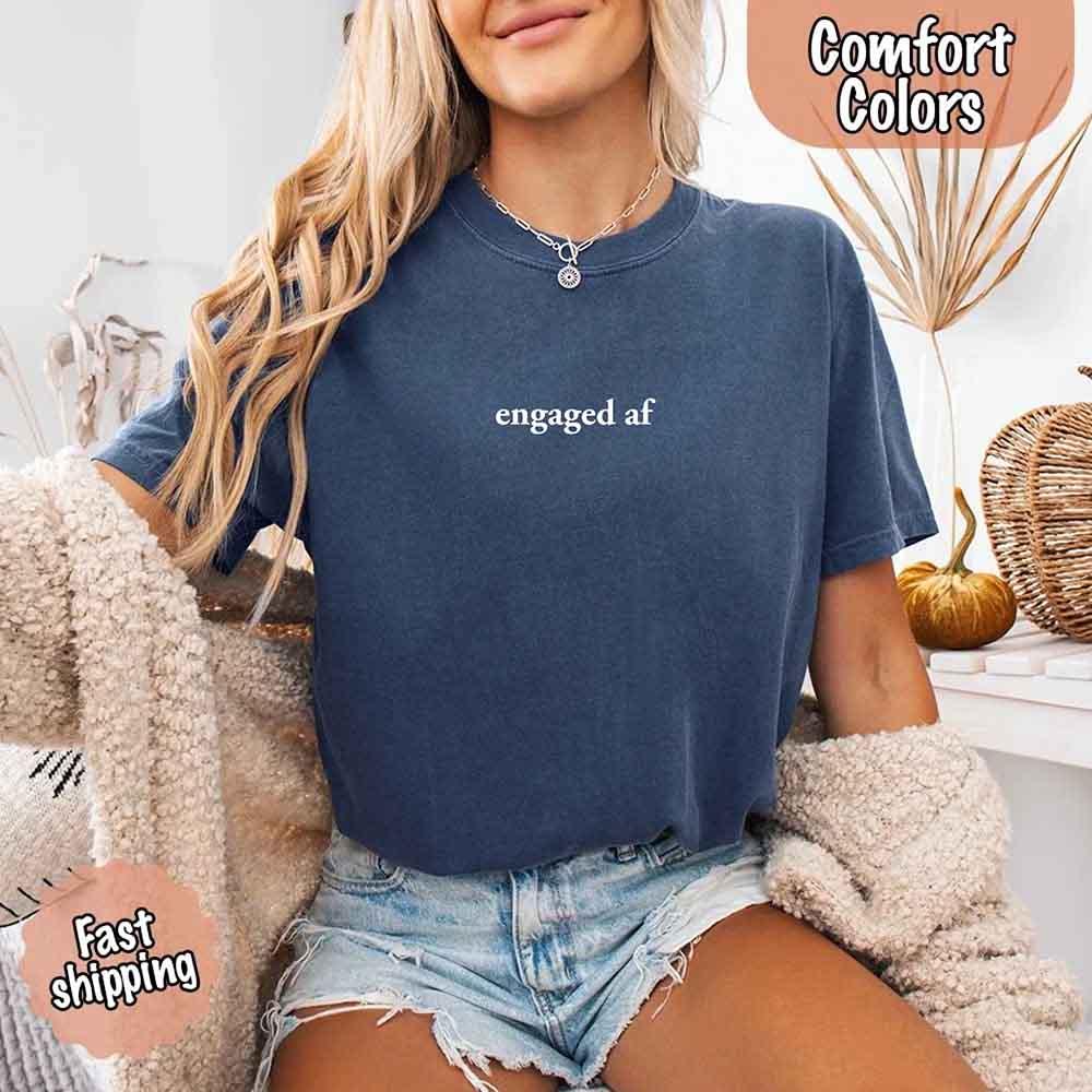 Engaged AF Comfort Colors T-Shirt, Funny Fiancé Gift Tee - Image 24