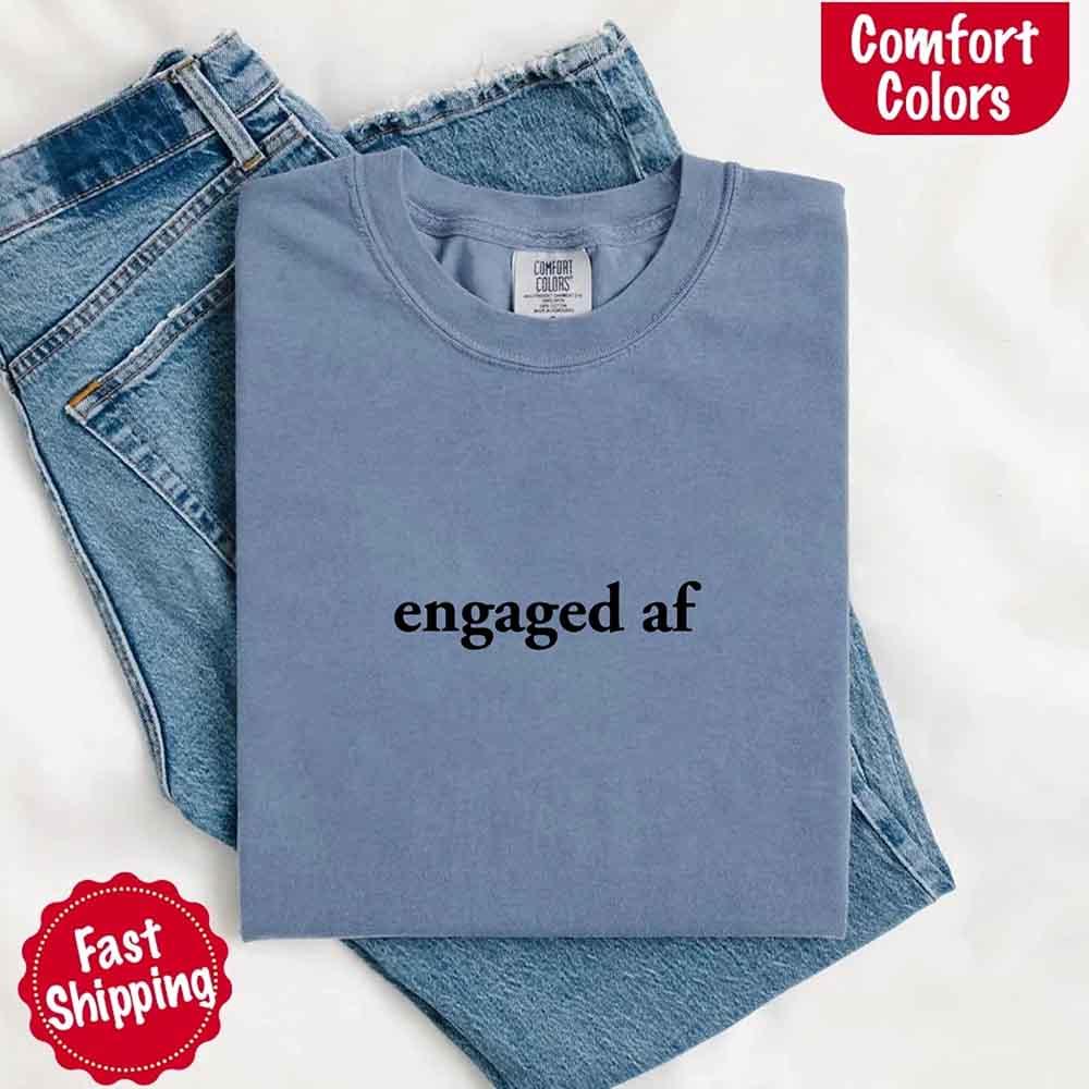 Engaged AF Comfort Colors T-Shirt, Funny Fiancé Gift Tee - Image 9
