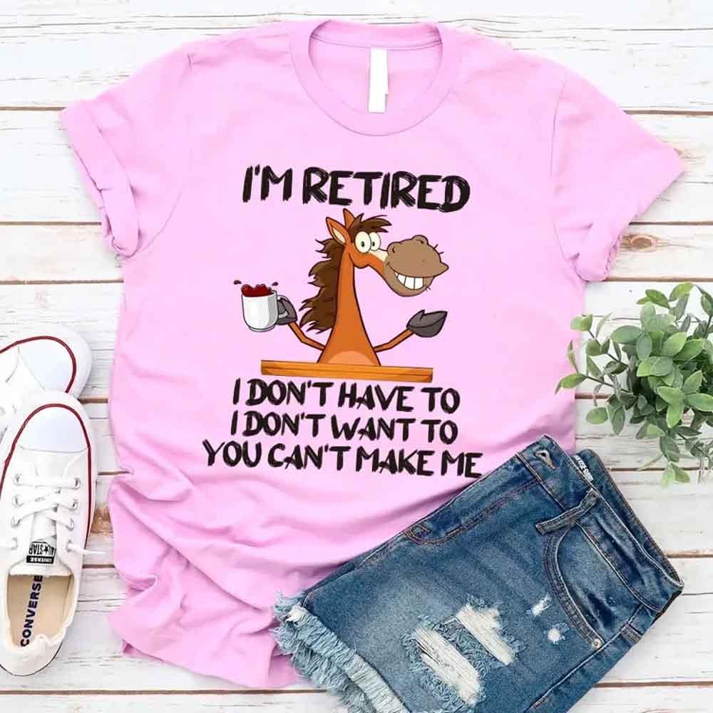 Funny Shirt - I Am Retired I Don't Have To Tee - Image 12
