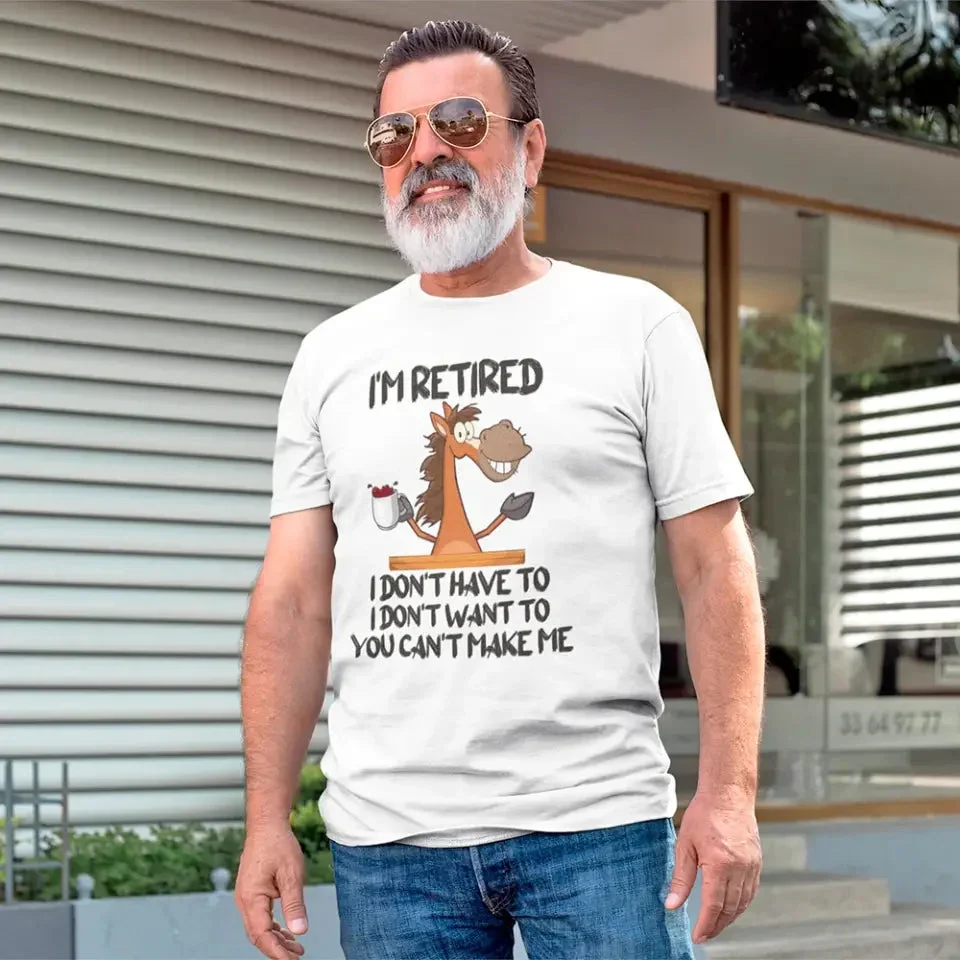 Funny Shirt - I Am Retired I Don't Have To Tee - Image 2