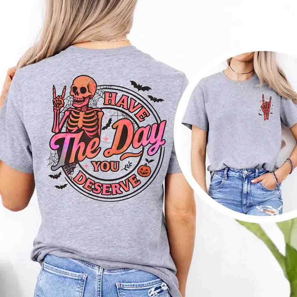 Have The Day You Deserve Shirt – Funny Motivational Quote Tee for Women - Image 2