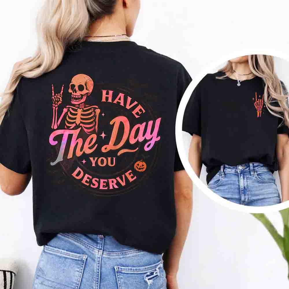 Have The Day You Deserve Shirt – Funny Motivational Quote Tee for Women - Image 8