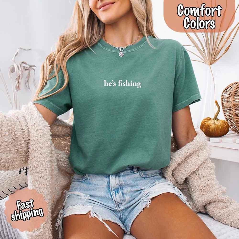 He’s Fishing Comfort Colors Tee – Funny Relaxed Fit Shirt for Women - Image 21