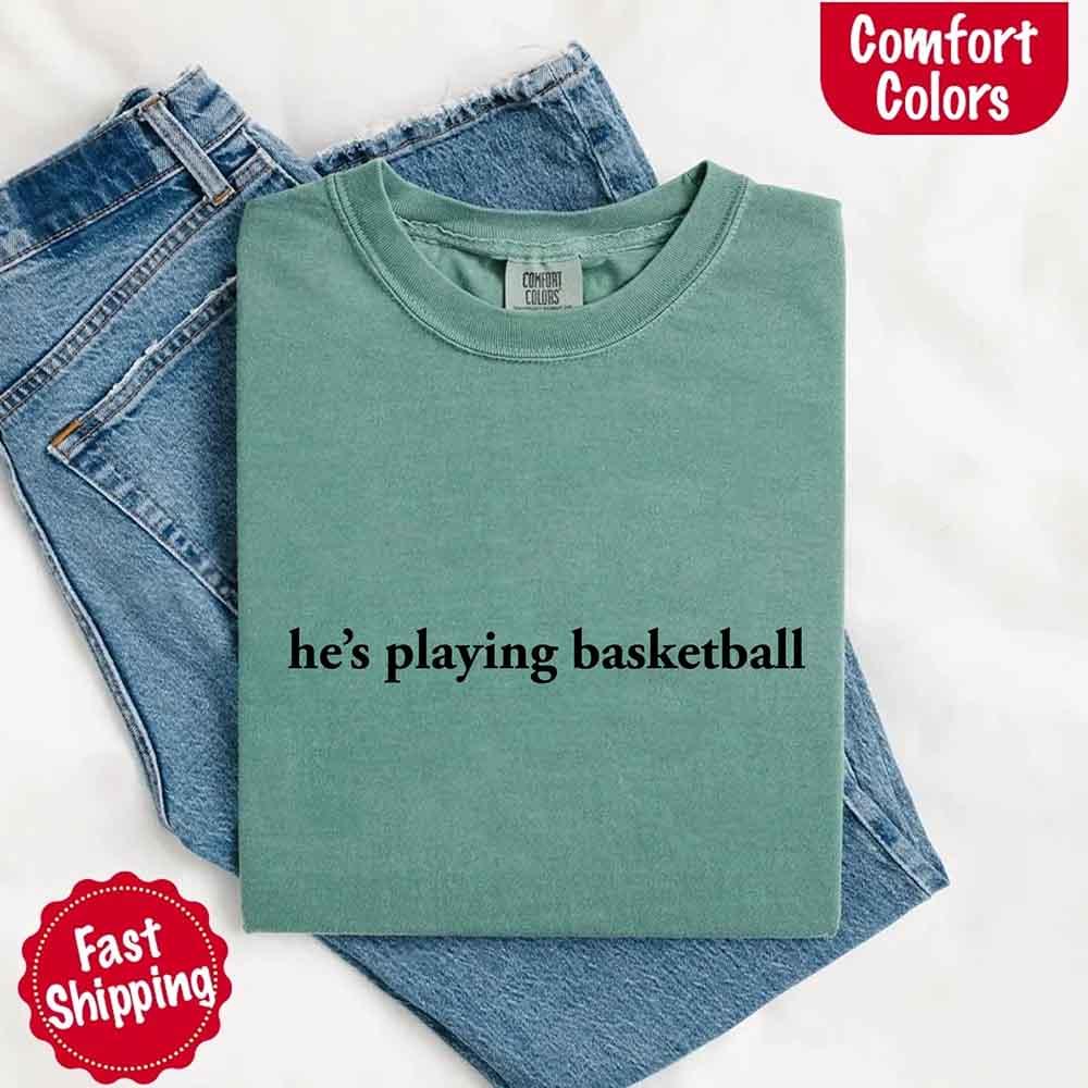 He’s Playing Basketball – Funny Sports Girlfriend Comfort Color Shirt for Women - Image 13