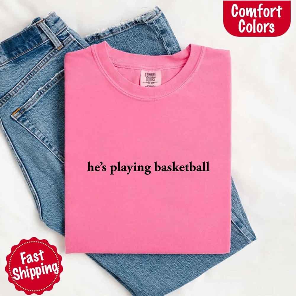 He’s Playing Basketball – Funny Sports Girlfriend Comfort Color Shirt for Women - Image 17