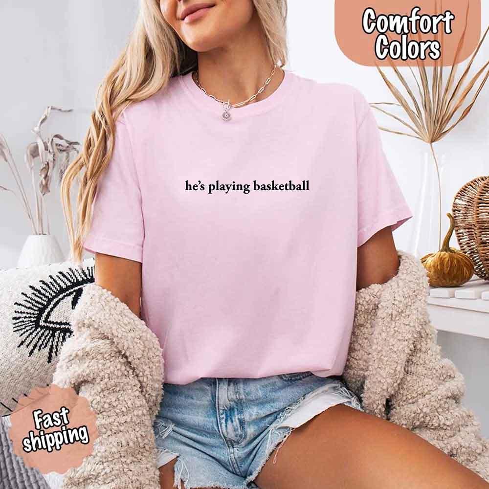 He’s Playing Basketball – Funny Sports Girlfriend Comfort Color Shirt for Women - Image 18