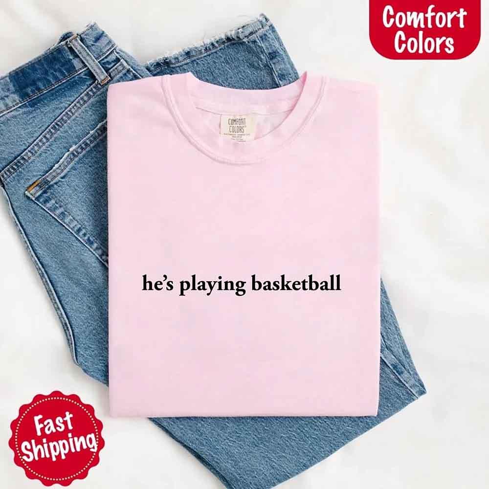 He’s Playing Basketball – Funny Sports Girlfriend Comfort Color Shirt for Women - Image 19