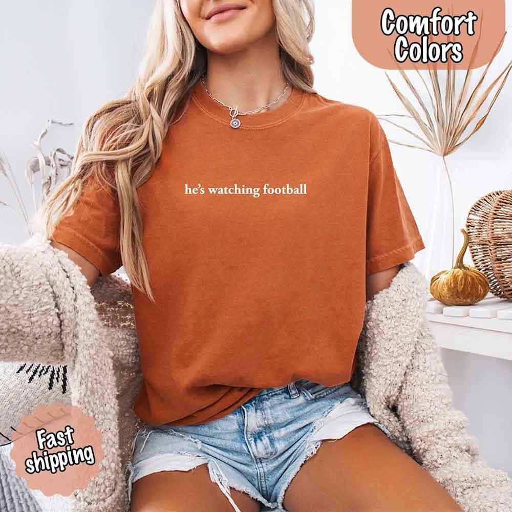 He’s Watching Football Tee - Comfort Colors Funny Shirt for Her - Image 10