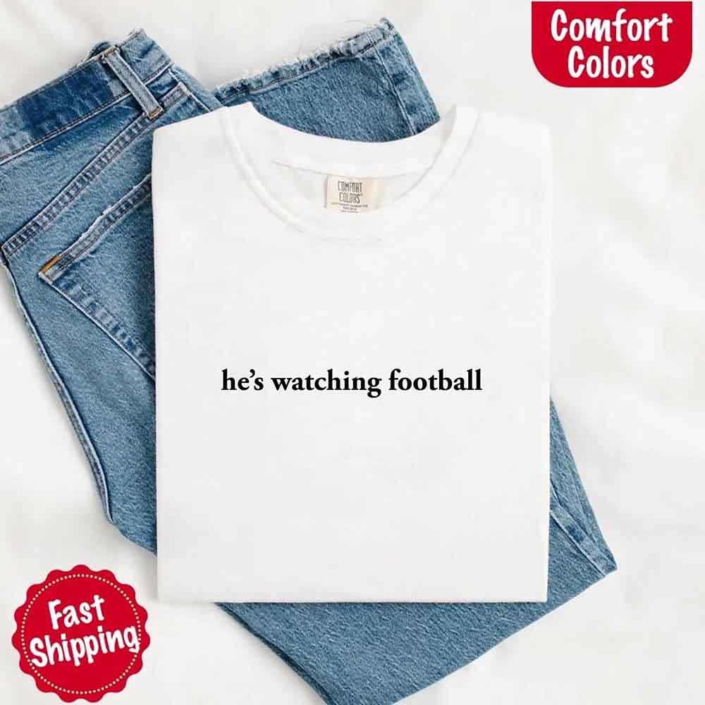 He’s Watching Football Tee - Comfort Colors Funny Shirt for Her - Image 13