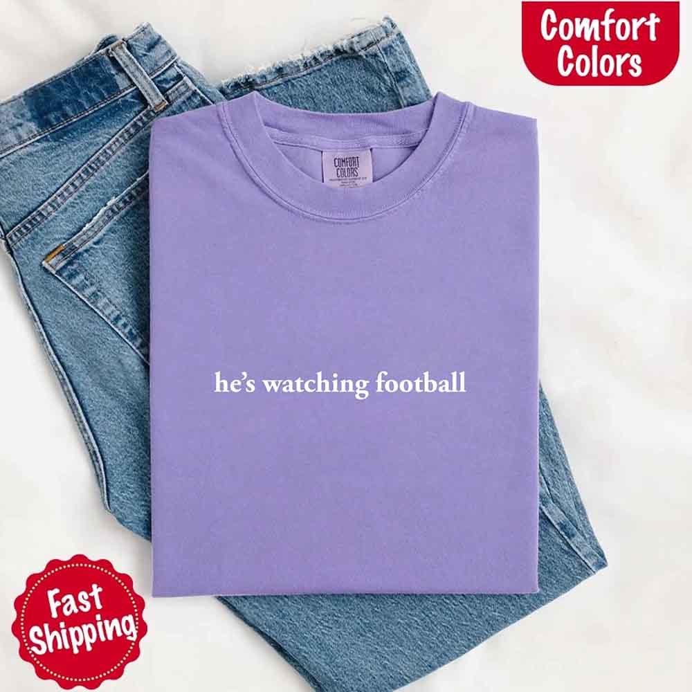 He’s Watching Football Tee - Comfort Colors Funny Shirt for Her - Image 17