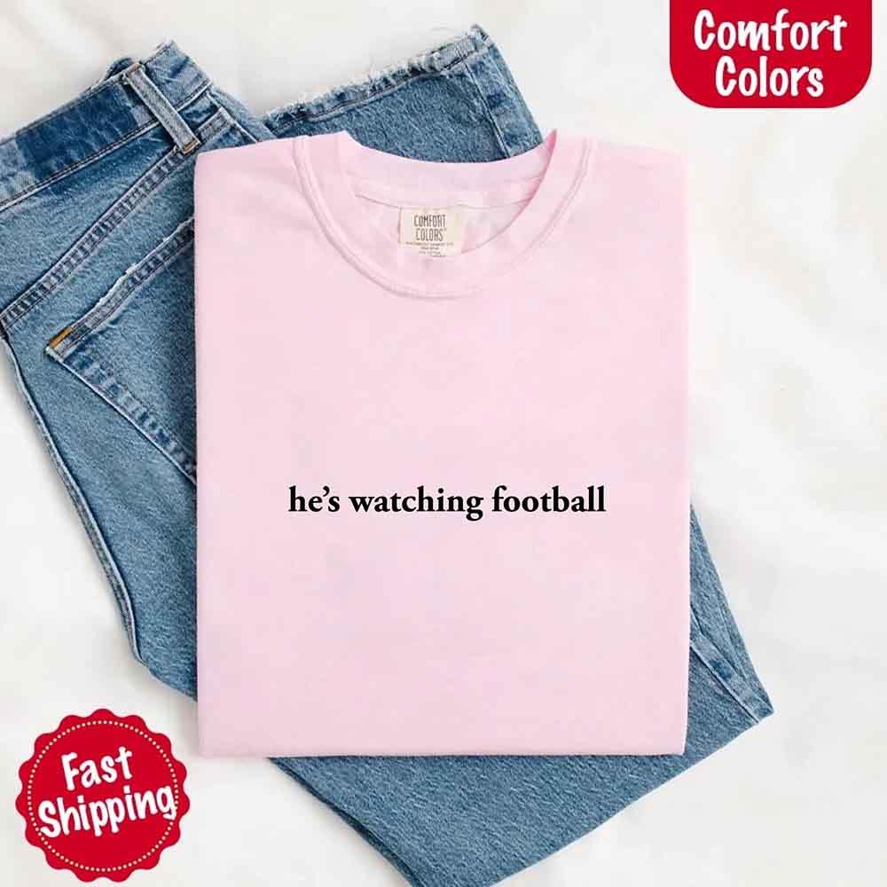 He’s Watching Football Tee - Comfort Colors Funny Shirt for Her - Image 9