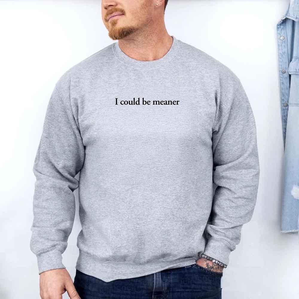 I Could Be Meaner Sweatshirt - Image 23