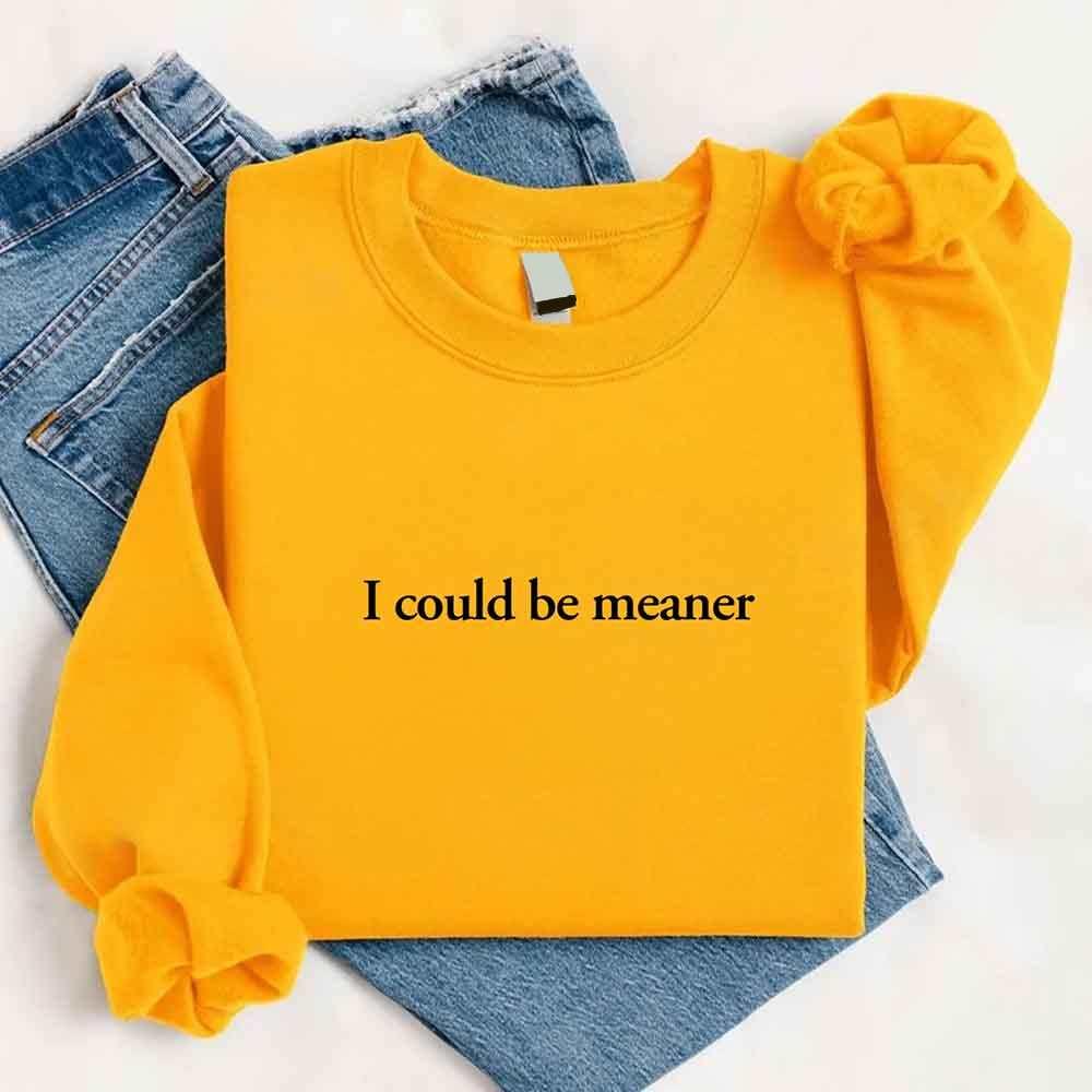 I Could Be Meaner Sweatshirt - Image 28