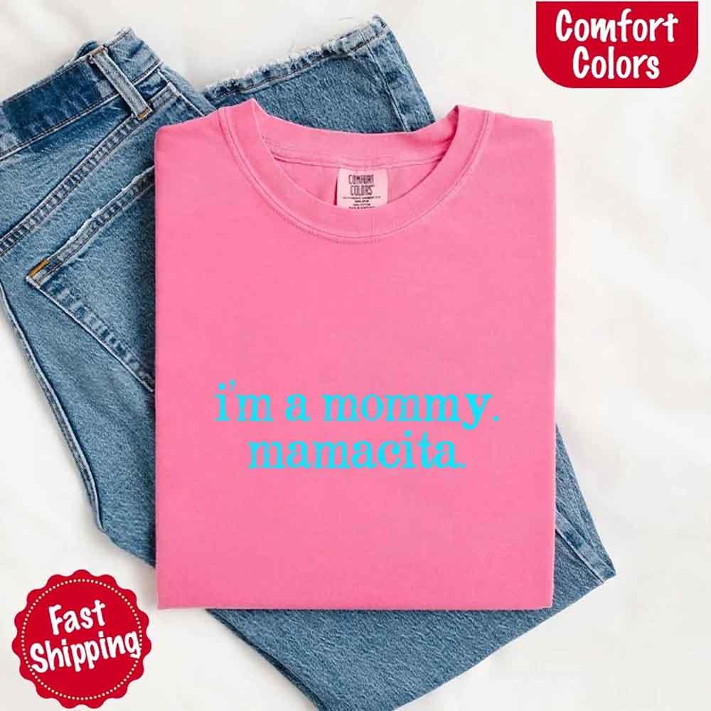 I’m A Mommy Tee – Mamacita Comfort Colors Shirt for Women - Image 17
