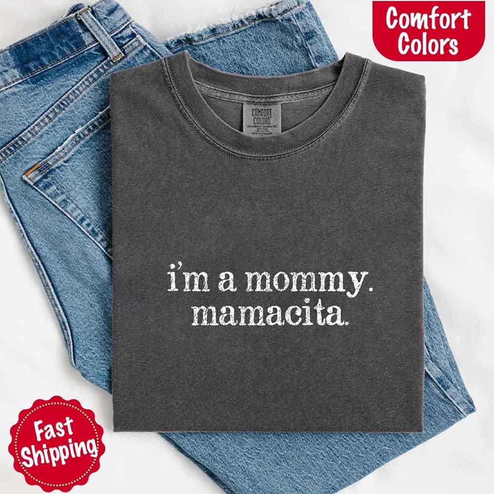 I’m A Mommy Tee – Mamacita Comfort Colors Shirt for Women - Image 23