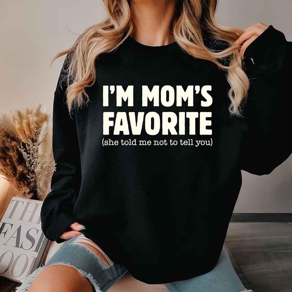 I’m Mom’s Favorite Unisex Sweatshirt - Funny Mom’s Favorite Son & Daughter Sweater - Image 10