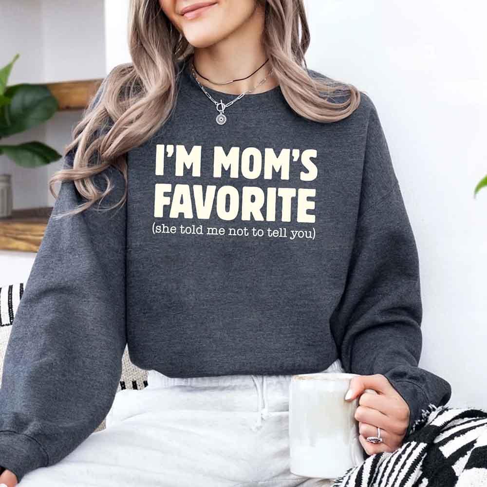 I’m Mom’s Favorite Unisex Sweatshirt - Funny Mom’s Favorite Son & Daughter Sweater - Image 22