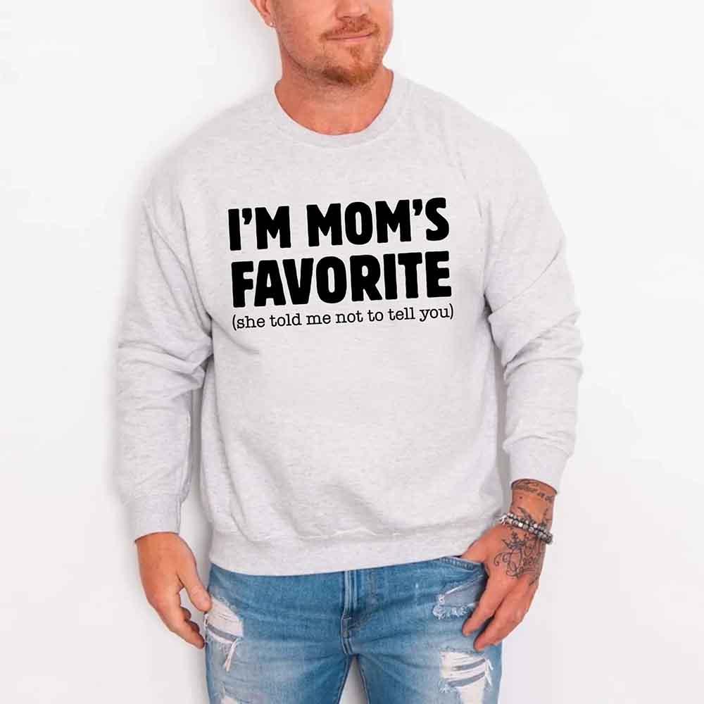 I’m Mom’s Favorite Unisex Sweatshirt - Funny Mom’s Favorite Son & Daughter Sweater - Image 24