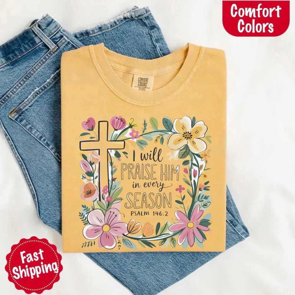 I Will Praise Him in Every Season Comfort Colors Tee – Christian Floral Cross Shirt - Image 15