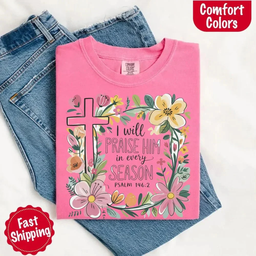 I Will Praise Him in Every Season Comfort Colors Tee – Christian Floral Cross Shirt - Image 21
