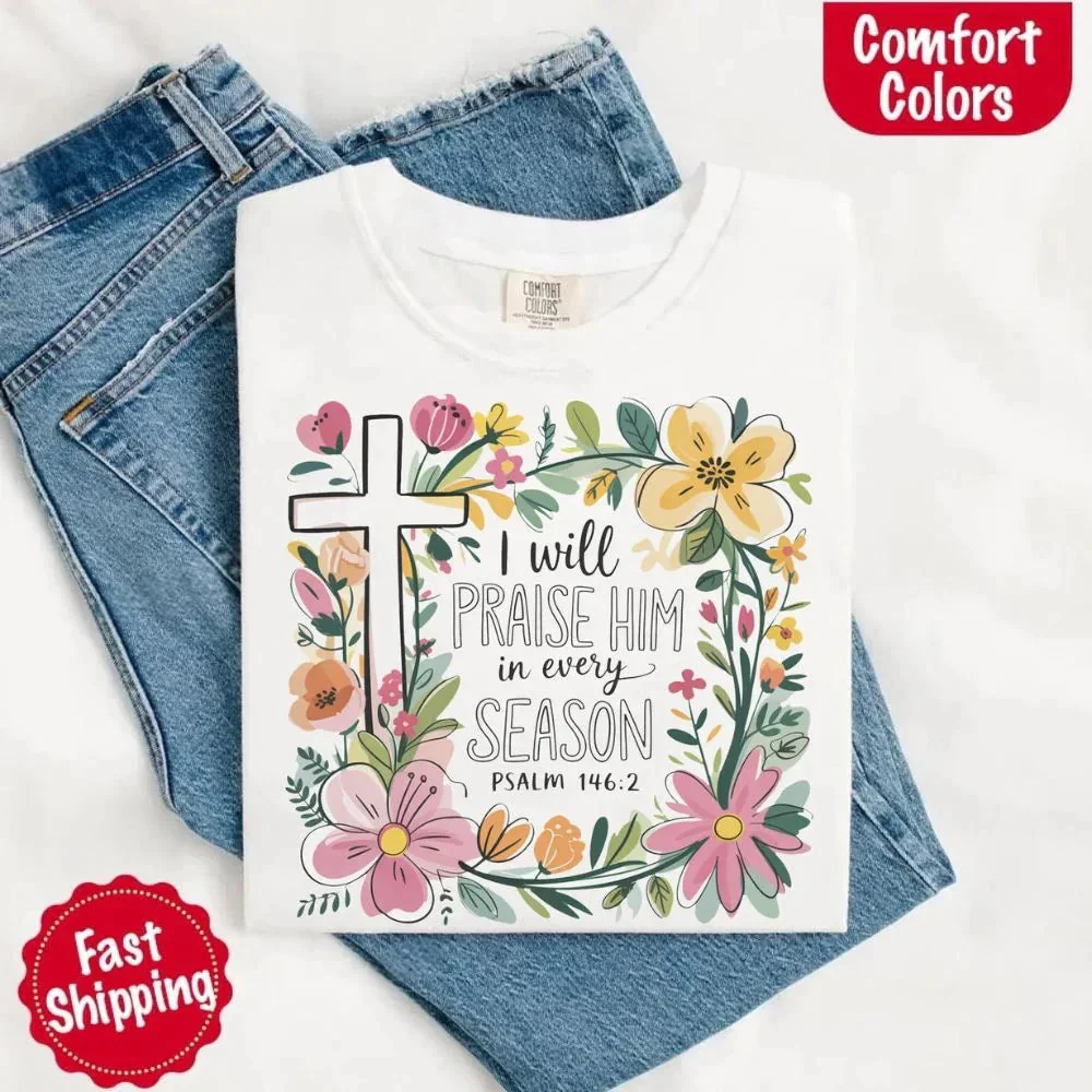 I Will Praise Him in Every Season Comfort Colors Tee – Christian Floral Cross Shirt - Image 7