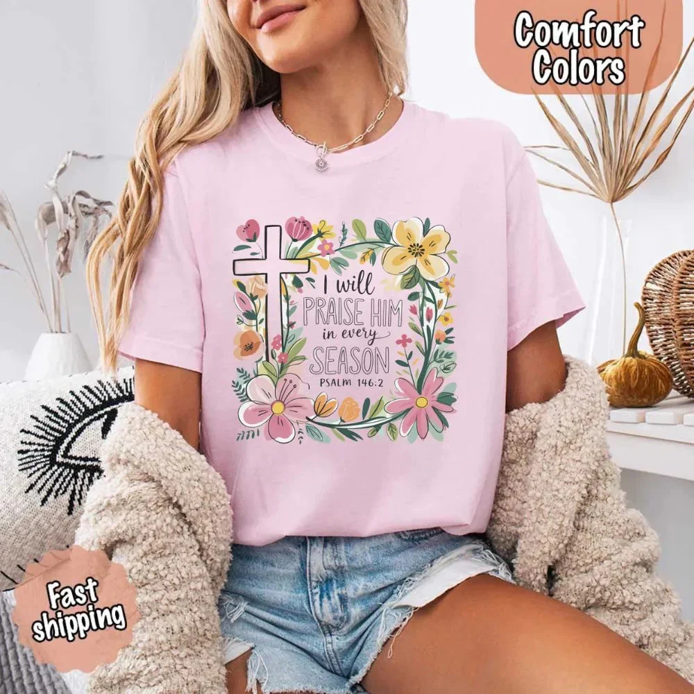 I Will Praise Him in Every Season Comfort Colors Tee – Christian Floral Cross Shirt - Image 8