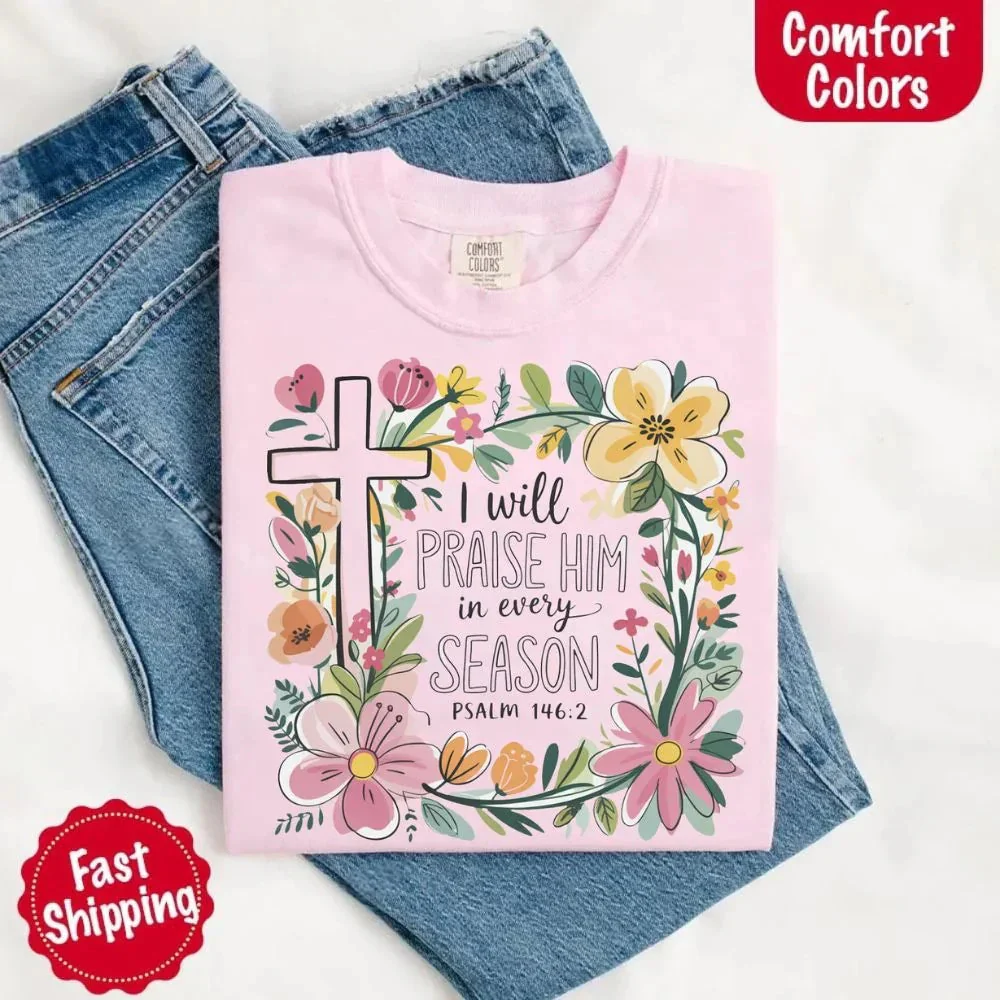 I Will Praise Him in Every Season Comfort Colors Tee – Christian Floral Cross Shirt - Image 9