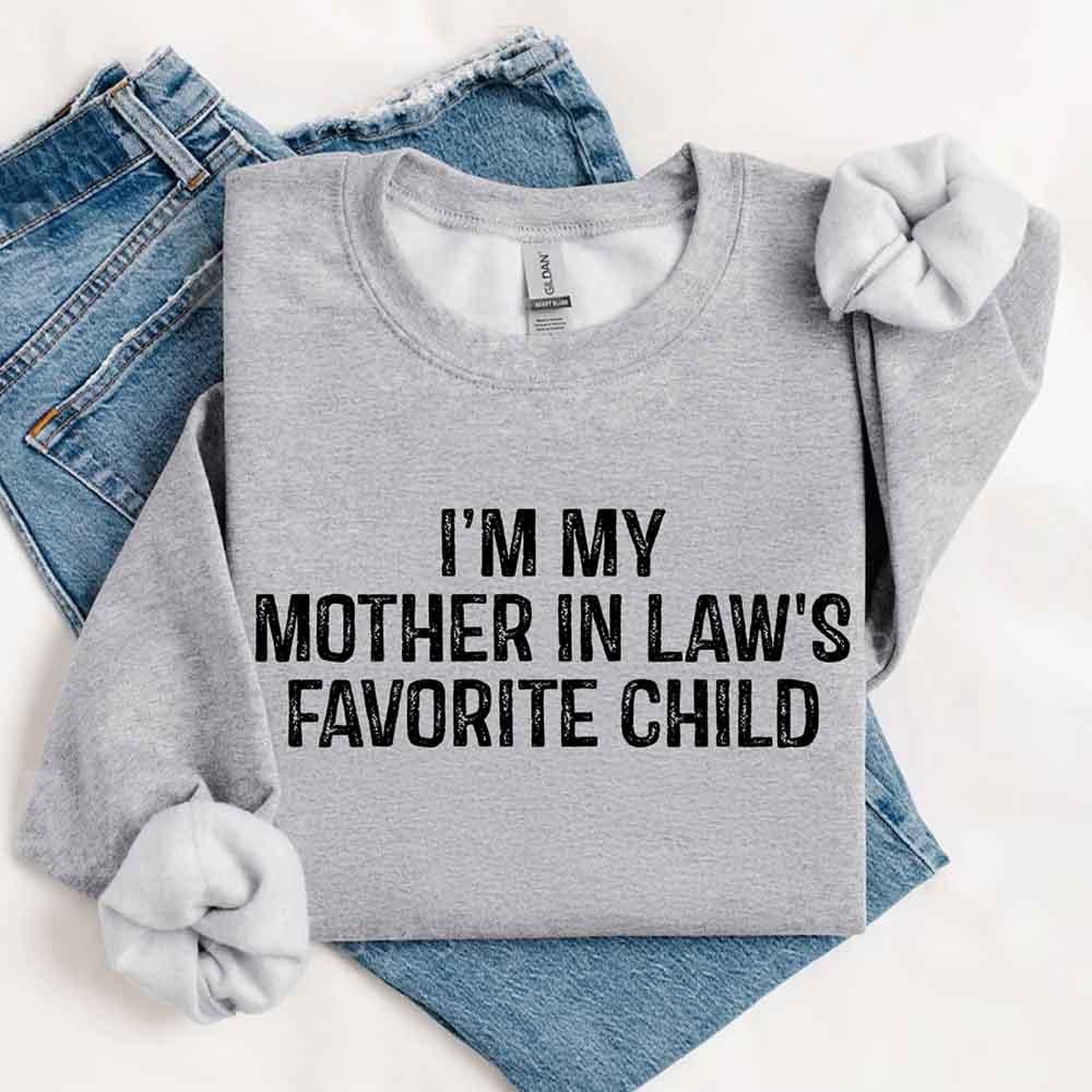 I'm My Mother-In-Law's Favorite Child – Funny Parent Sweatshirt - Image 16