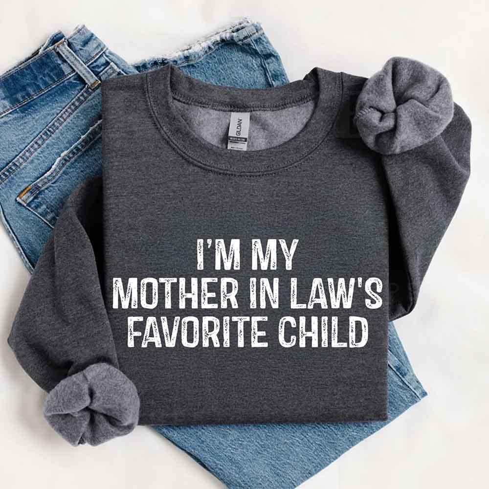 I'm My Mother-In-Law's Favorite Child – Funny Parent Sweatshirt - Image 23