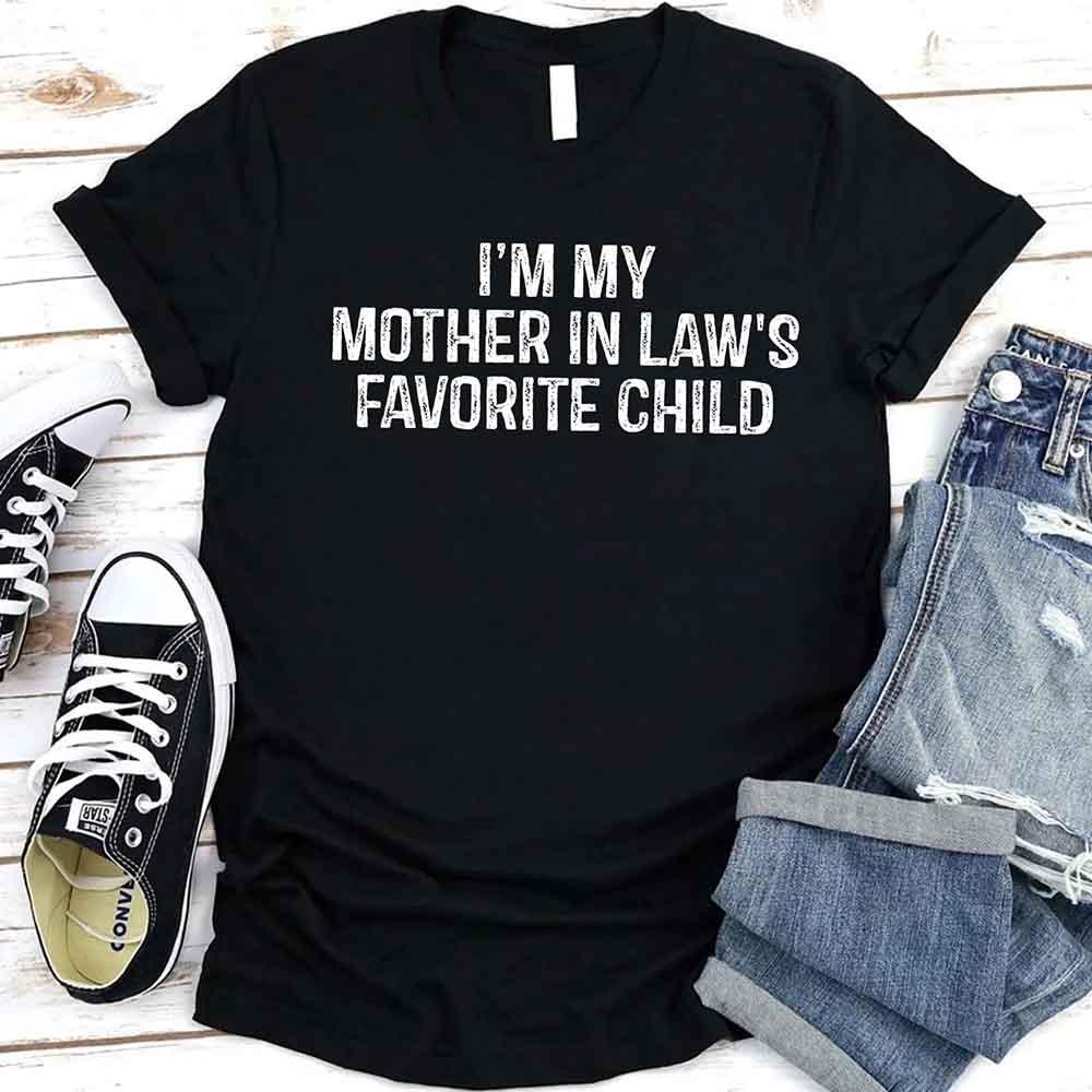 I'm My Mother-In-Law's Favorite Child – Funny Parent T-Shirt - Image 10