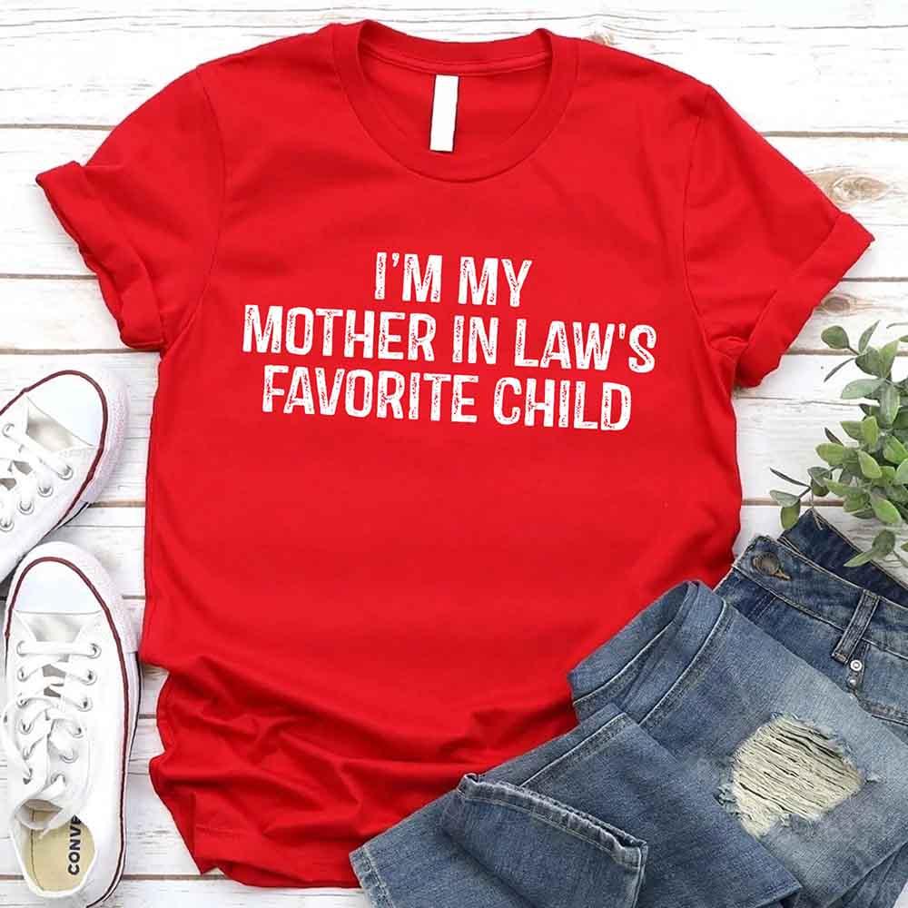 I'm My Mother-In-Law's Favorite Child – Funny Parent T-Shirt - Image 12