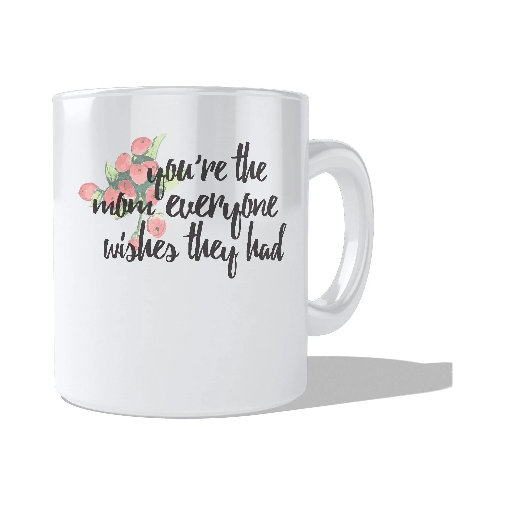 Imaginarium Goods Yourre The Mom Everyone Wislies They Had Mug