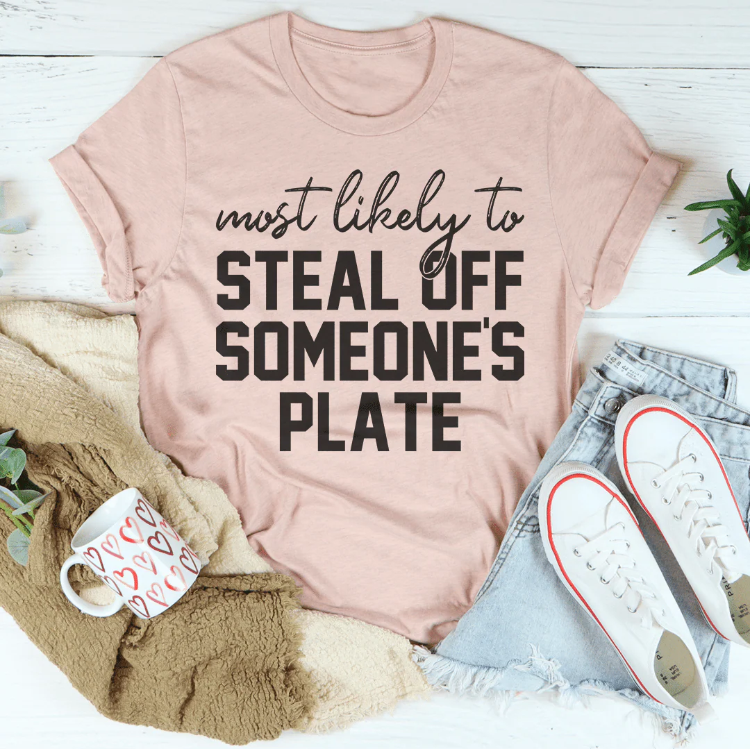 Most Likely To Steal Off Someone's Plate Thanksgiving T-Shirt - Image 11