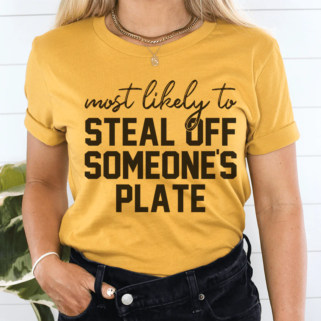Most Likely To Steal Off Someone's Plate Thanksgiving T-Shirt - Image 17