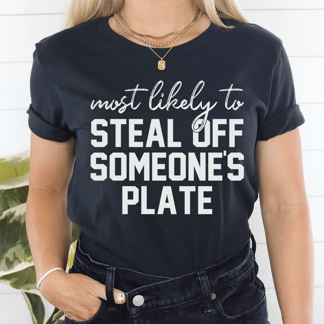 Most Likely To Steal Off Someone's Plate Thanksgiving T-Shirt - Image 18