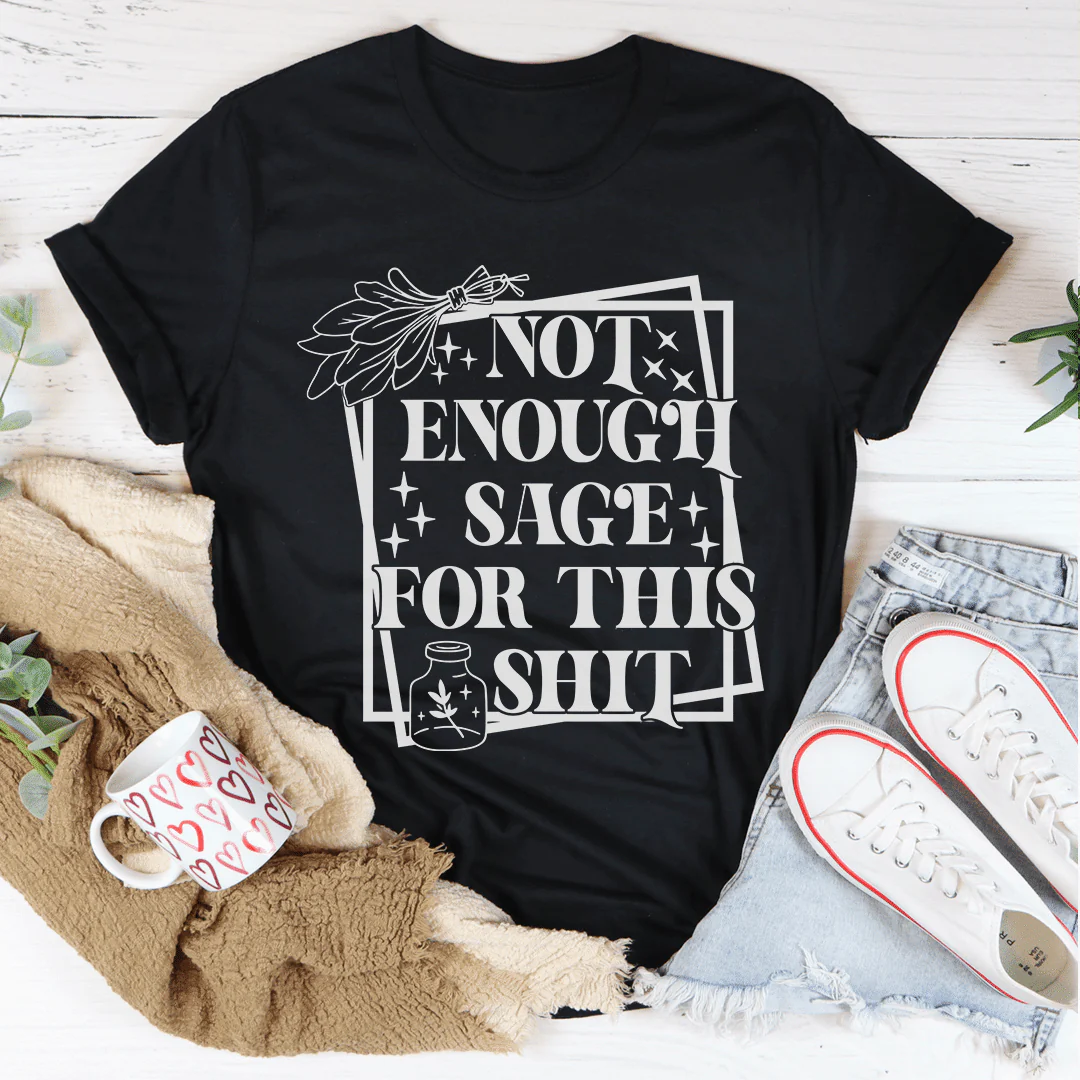 Not Enough Sage For This T-Shirt - Image 10