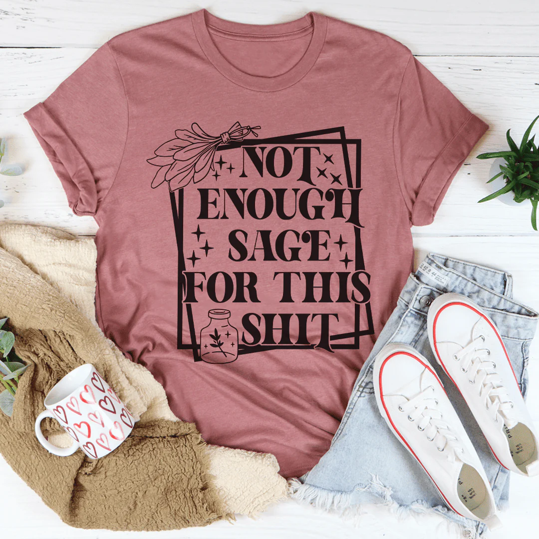 Not Enough Sage For This T-Shirt - Image 11