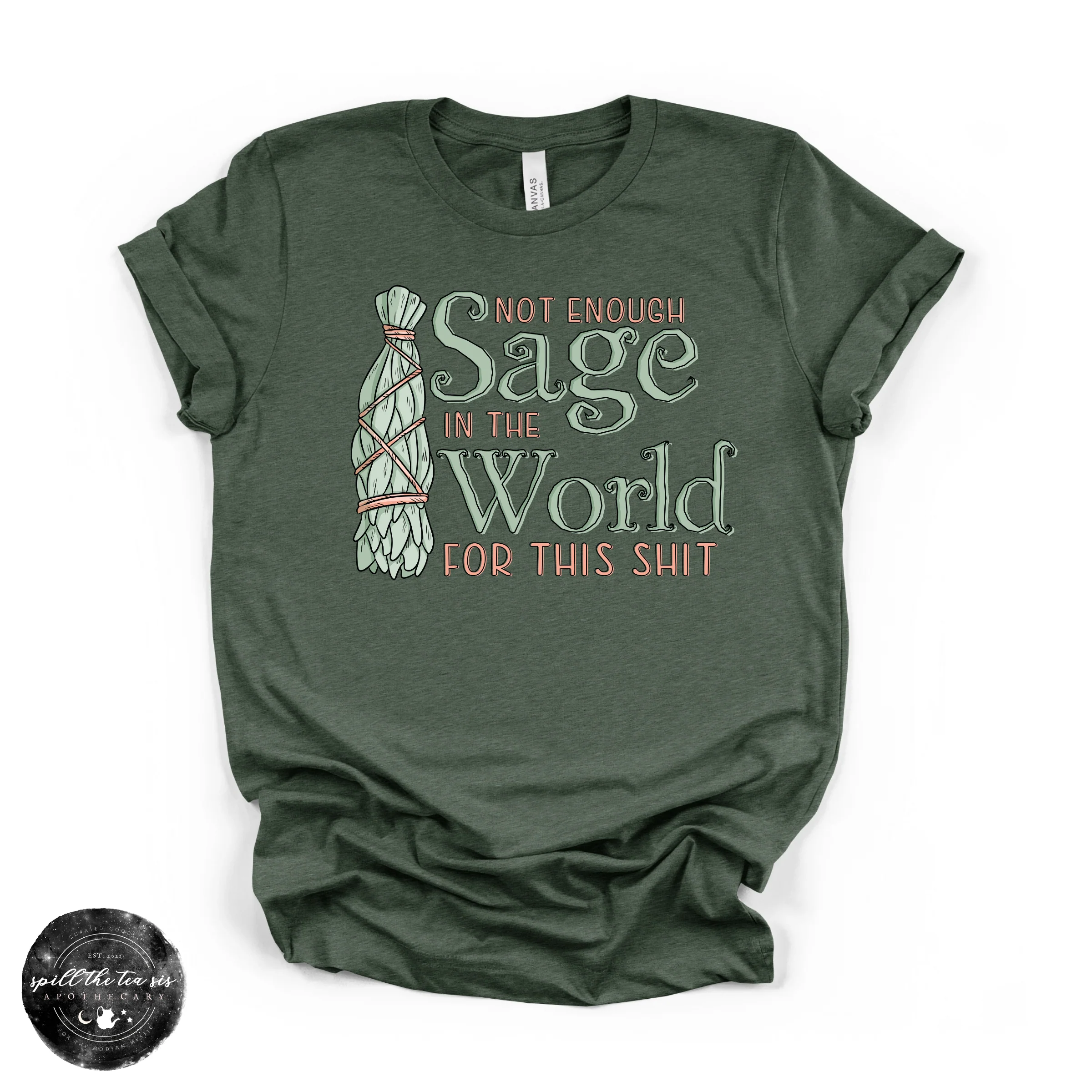 Not Enough Sage In The World Tee | Funny Spiritual Graphic T-Shirt
