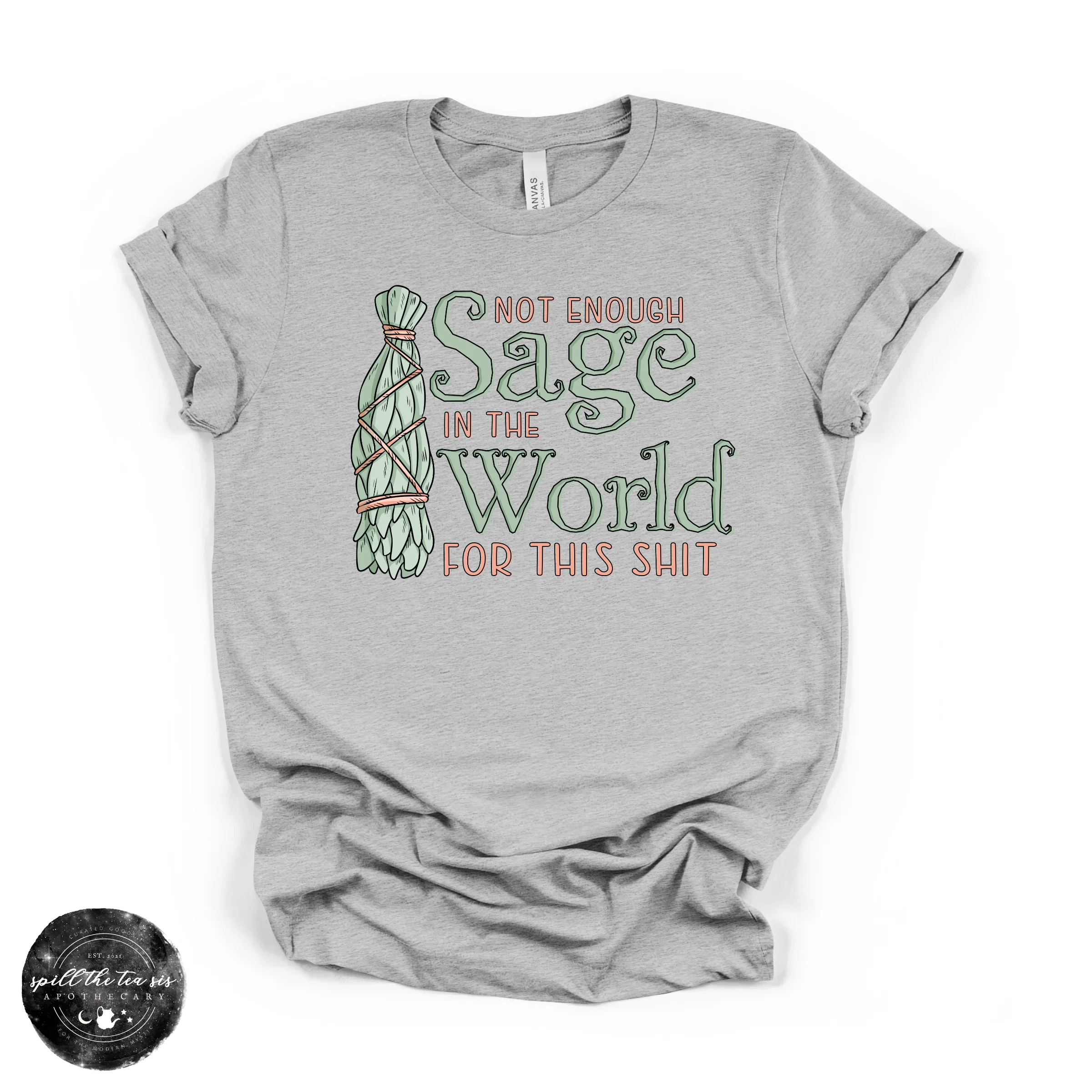 Not Enough Sage In The World Tee | Funny Spiritual Graphic T-Shirt - Image 3