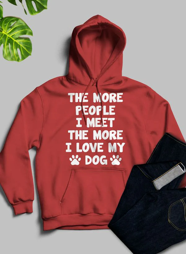 The More People I Meet The More I Love My Dog Hoodie - Image 3