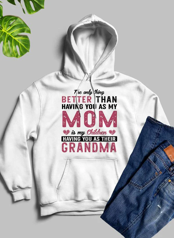 The Only Thing Better Than Having You As My Mom Hoodie - Image 10