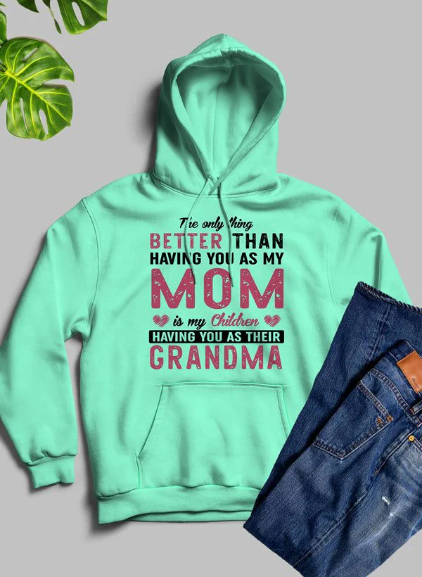 The Only Thing Better Than Having You As My Mom Hoodie - Image 21