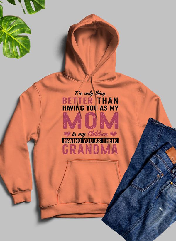 The Only Thing Better Than Having You As My Mom Hoodie - Image 29