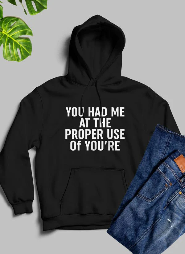 You Had Me At The Proper Use Of Youre Hoodie - Image 16